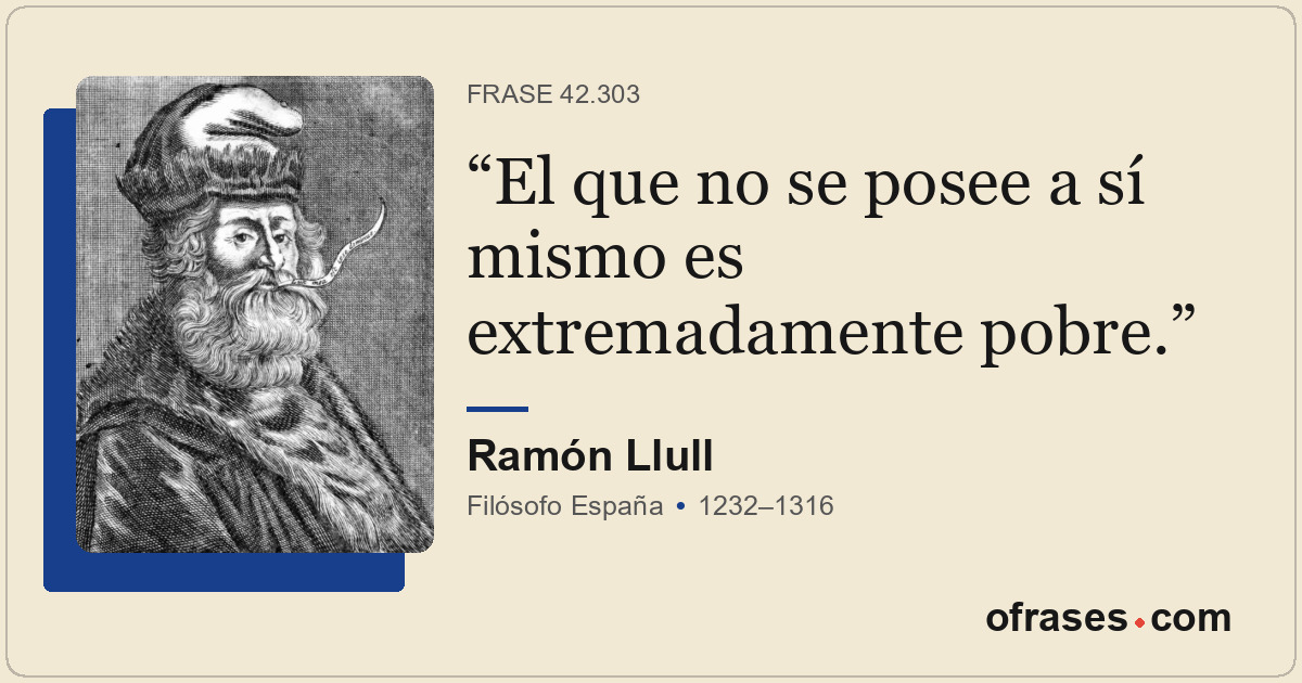 El que no se posee a sí mismo es extremadamente pobre.