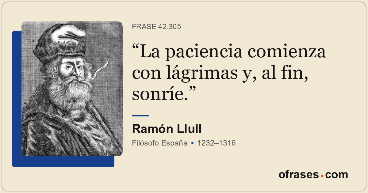 La paciencia comienza con lágrimas y, al fin, sonríe.