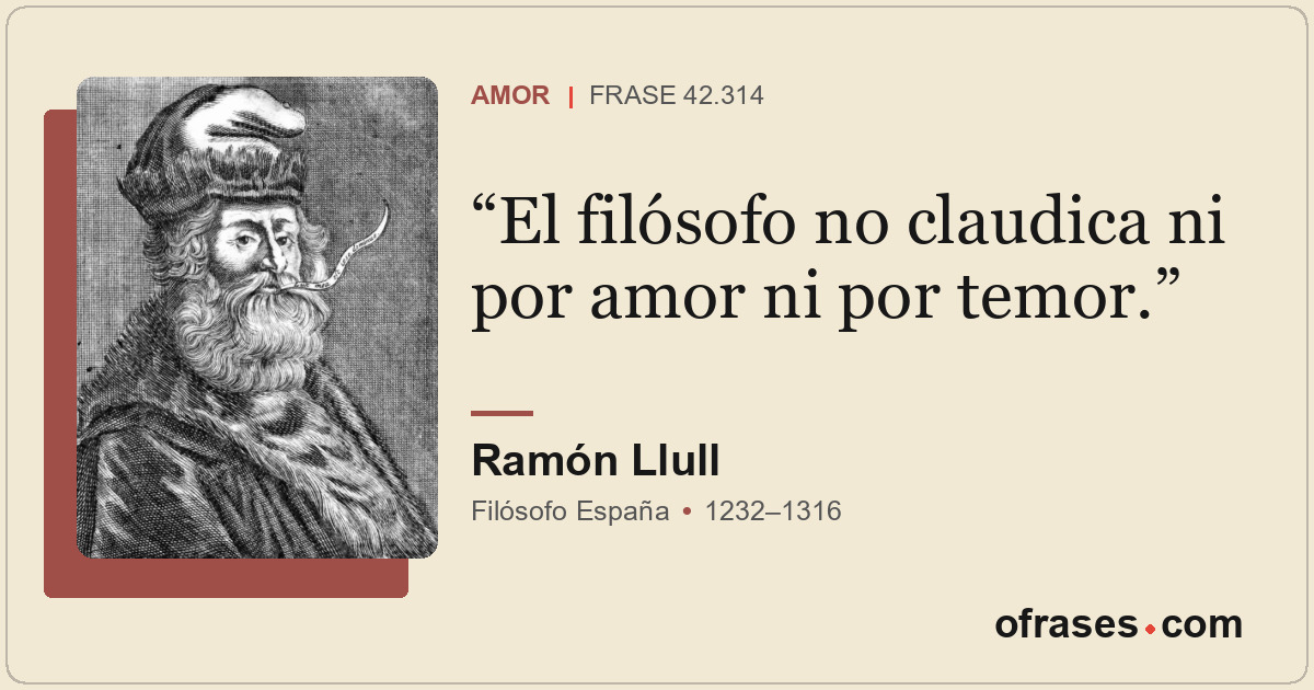 El filósofo no claudica ni por amor ni por temor.