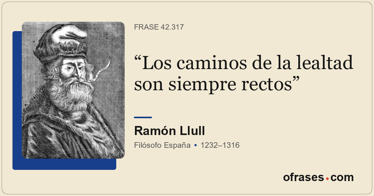 Los caminos de la lealtad son siempre rectos