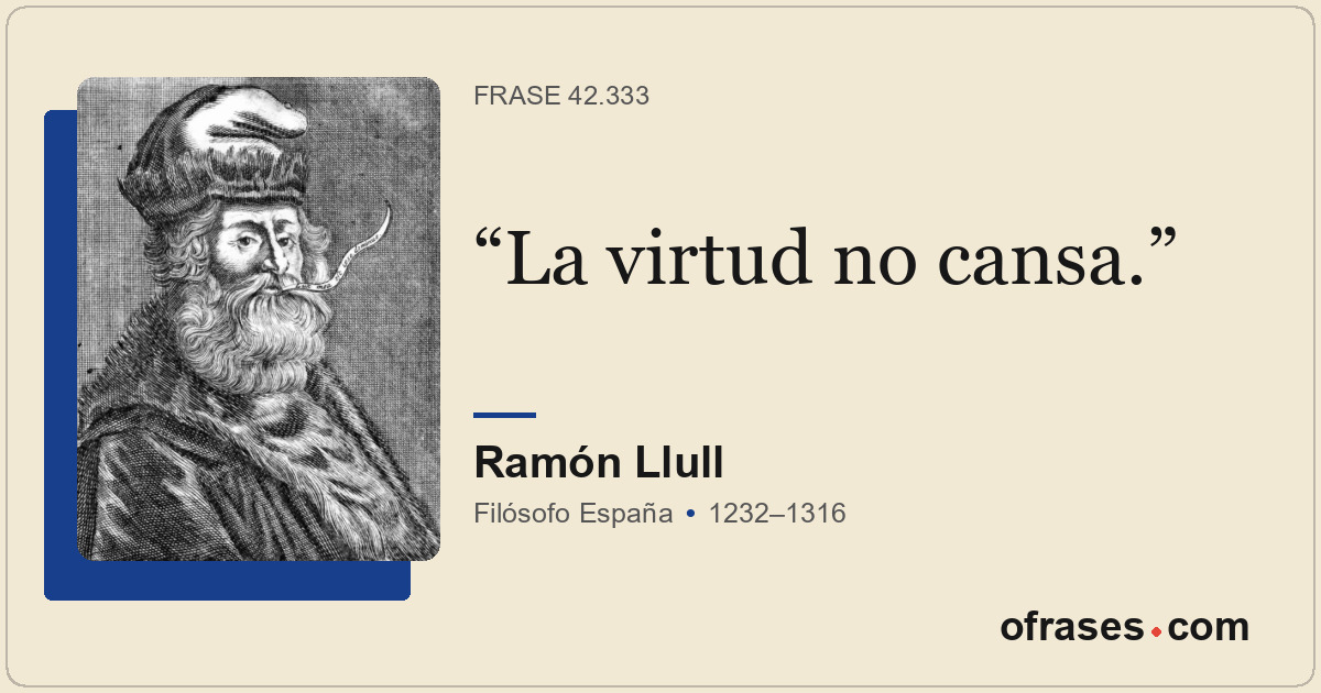La virtud no cansa.