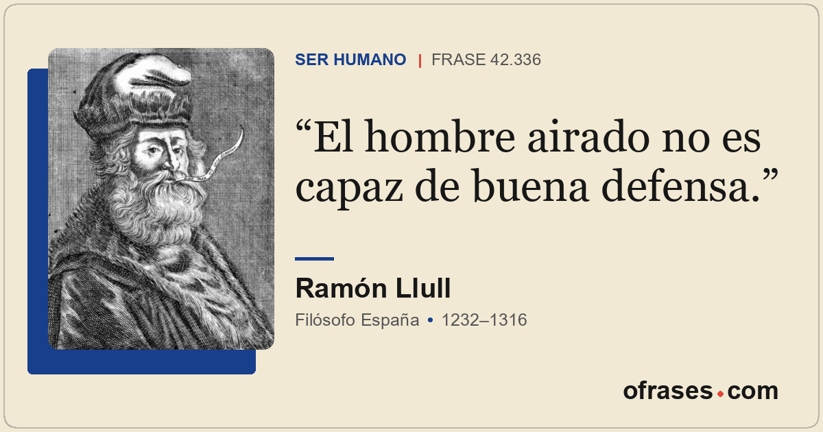 El hombre airado no es capaz de buena defensa.
