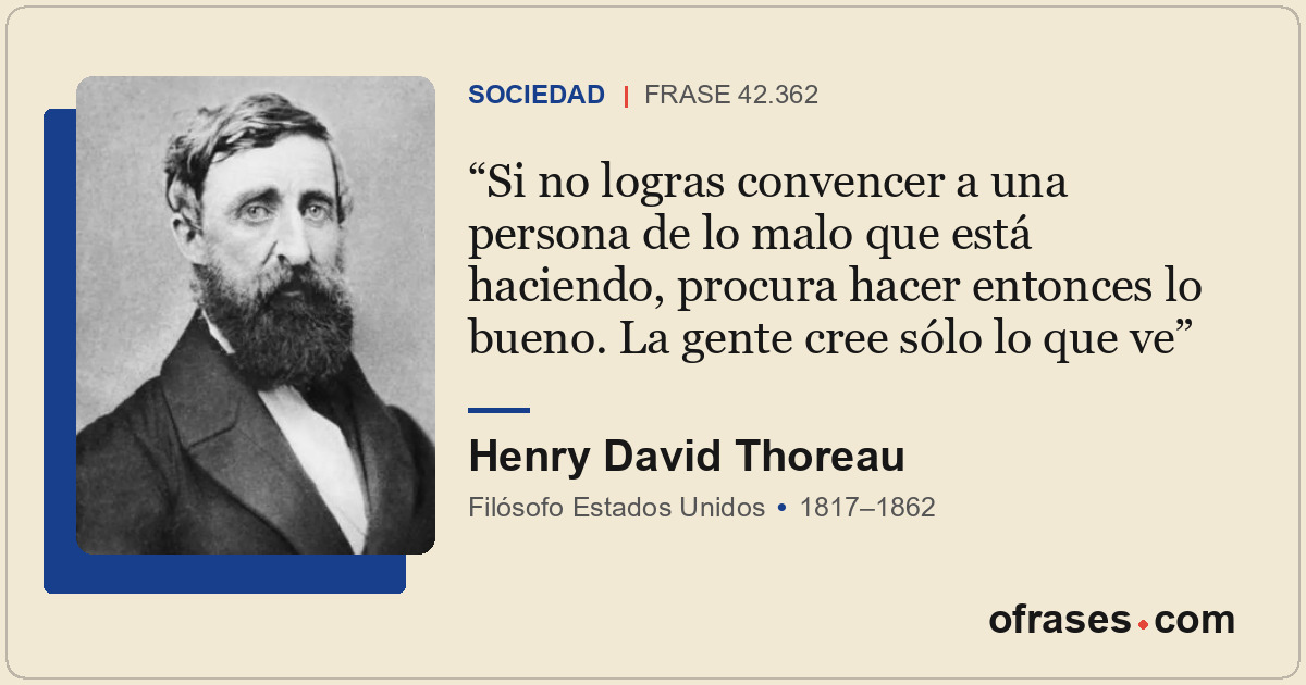 Si no logras convencer a una persona de lo malo que está haciendo, procura hacer...