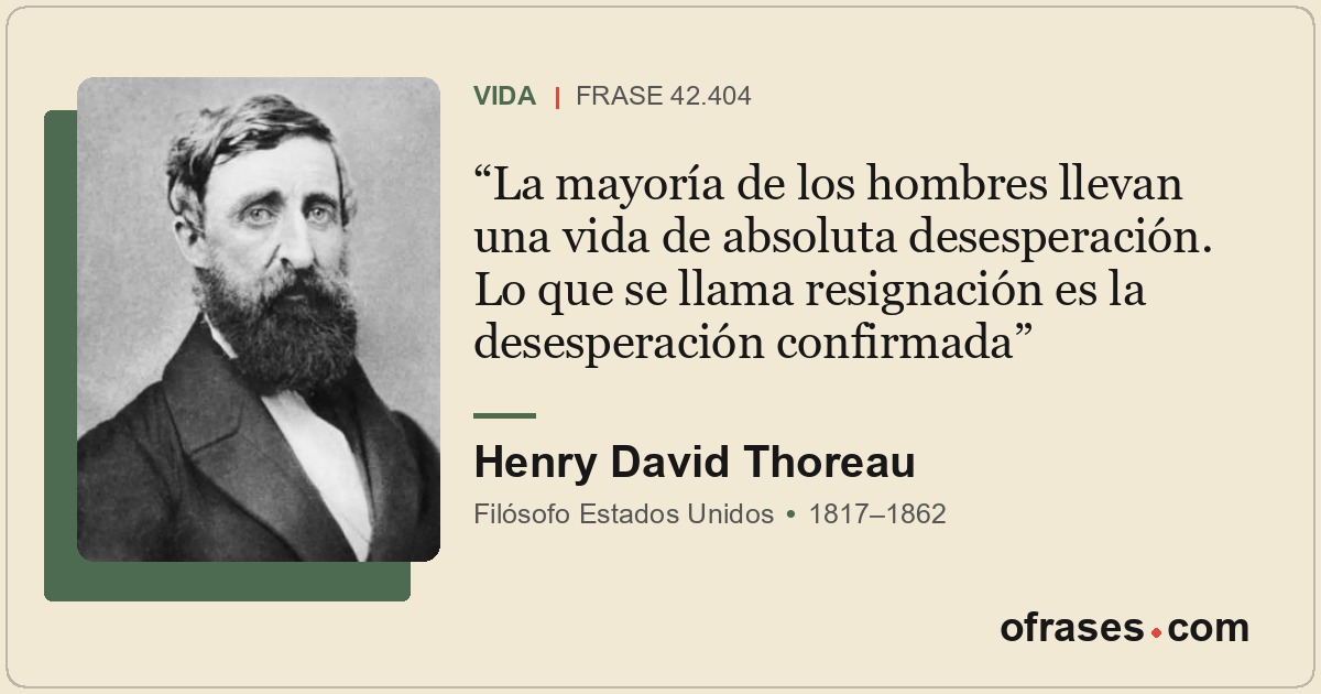 La mayoría de los hombres llevan una vida de absoluta desesperación. Lo que se l...