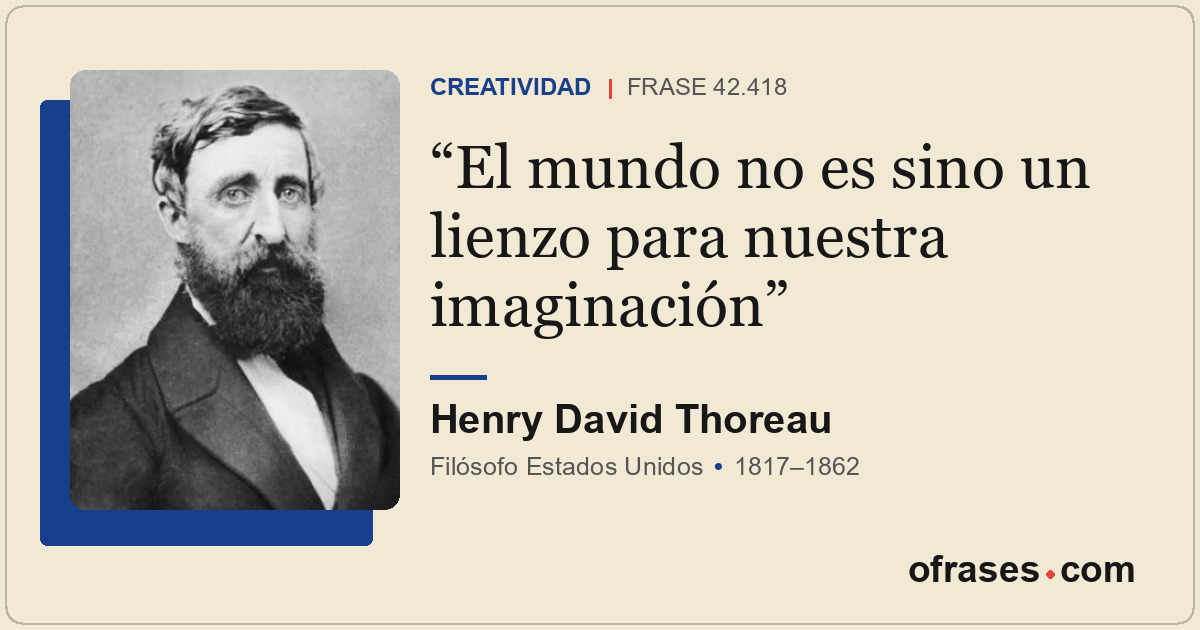 El mundo no es sino un lienzo para nuestra imaginación