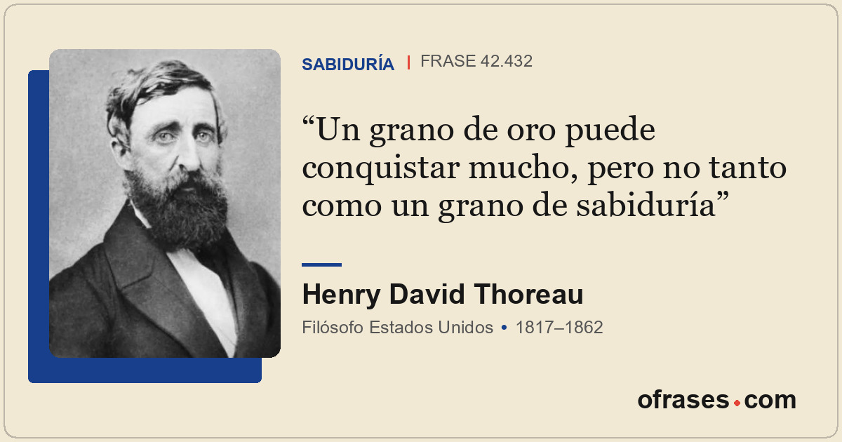 Un grano de oro puede conquistar mucho, pero no tanto como un grano de sabiduría