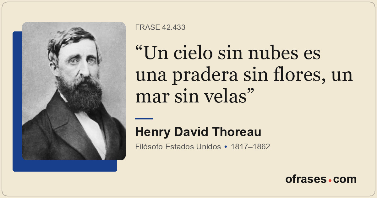 Un cielo sin nubes es una pradera sin flores, un mar sin velas