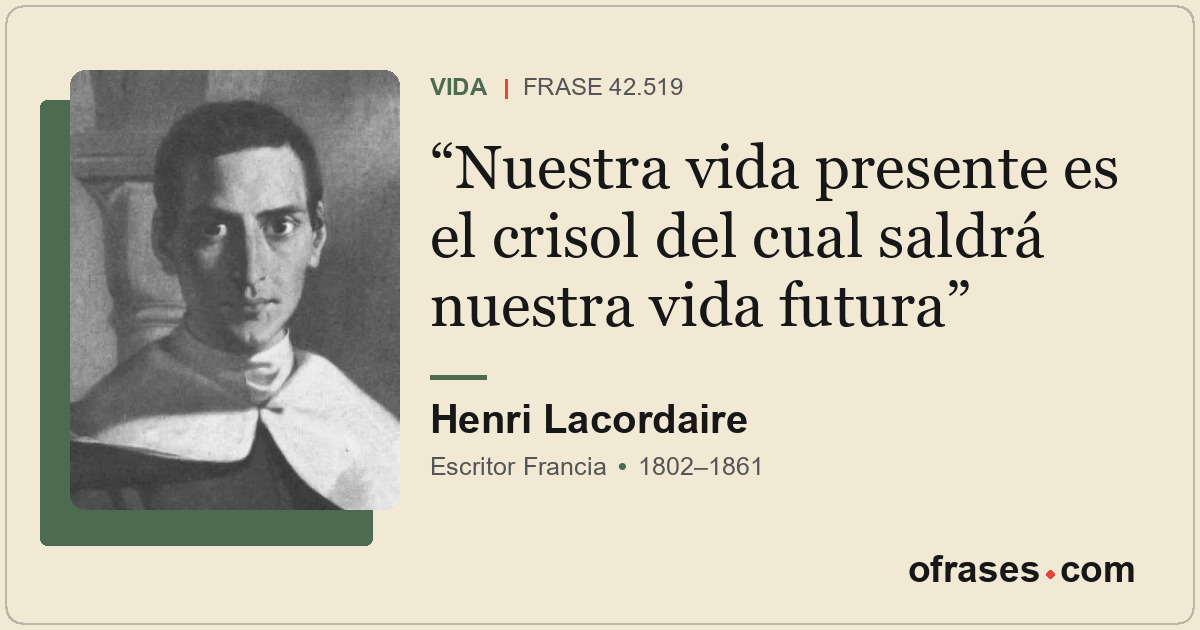 Nuestra vida presente es el crisol del cual saldrá nuestra vida futura