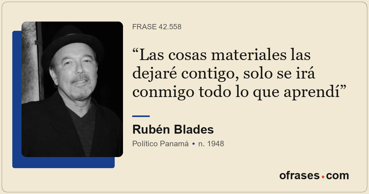 Las cosas materiales las dejaré contigo, solo se irá conmigo todo lo que aprendí
