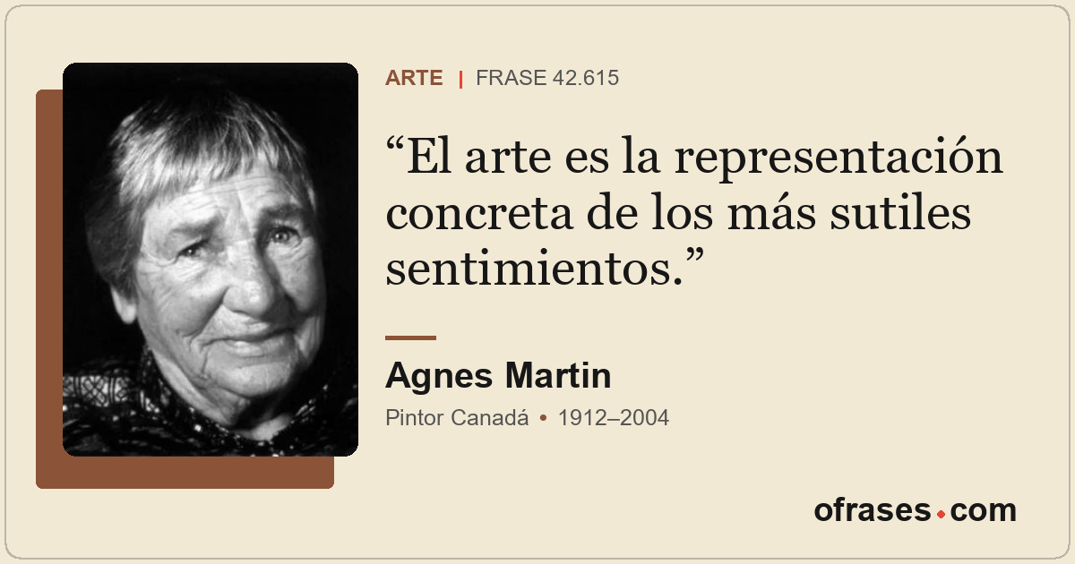 El arte es la representación concreta de los más sutiles sentimientos.