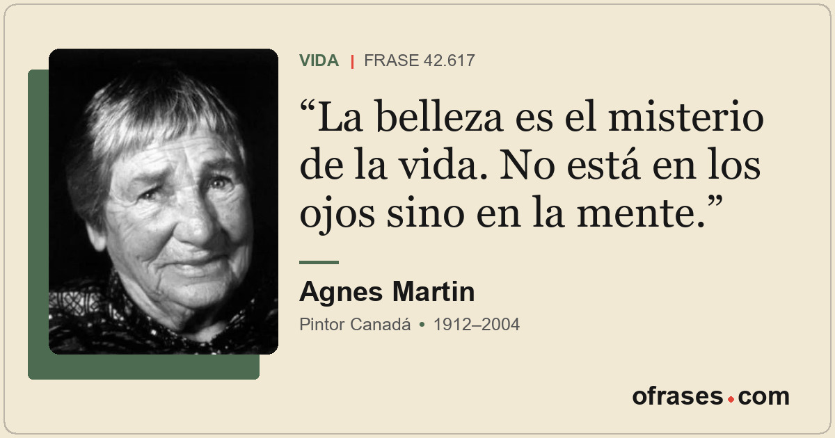 La belleza es el misterio de la vida. No está en los ojos sino en la mente.