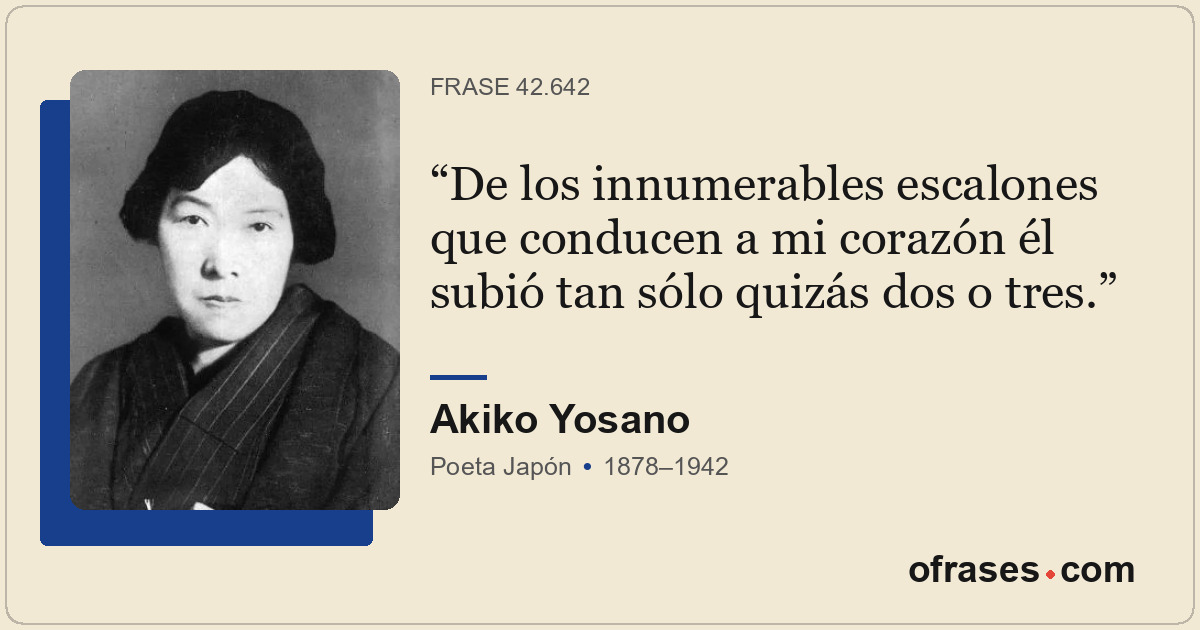 De los innumerables escalones que conducen a mi corazón él subió tan sólo quizás...