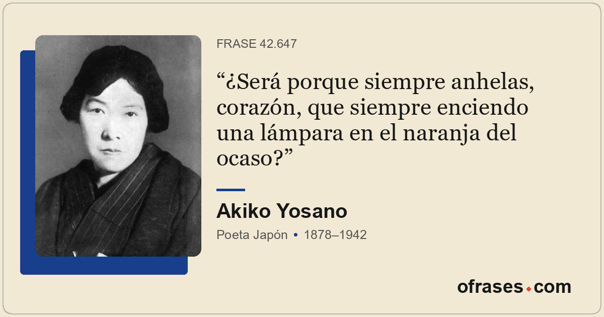 ¿Será porque siempre anhelas, corazón, que siempre enciendo una lámpara en el na...