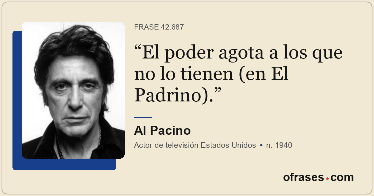 El poder agota a los que no lo tienen (en El Padrino).