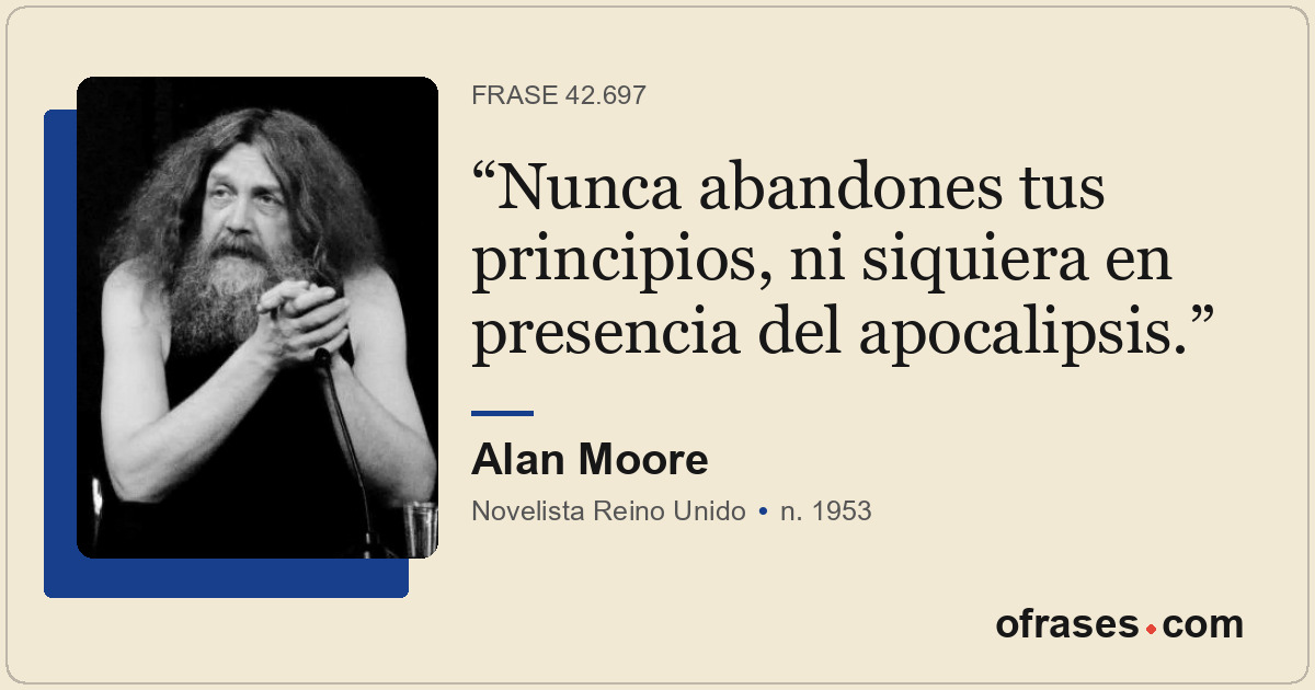 Nunca abandones tus principios, ni siquiera en presencia del apocalipsis.