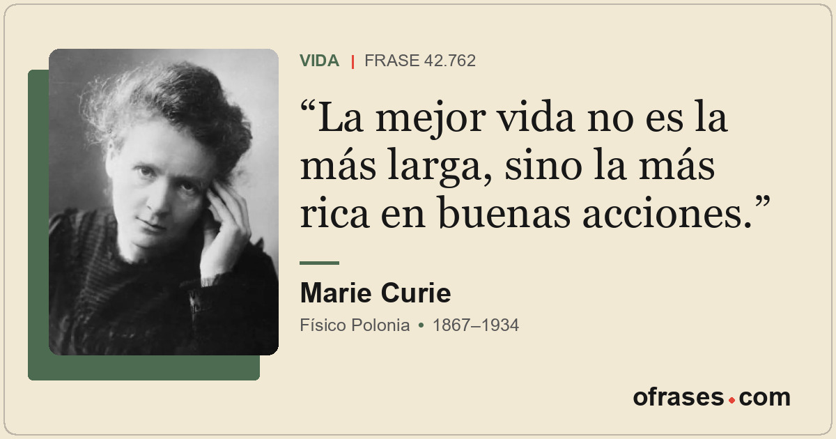 La mejor vida no es la más larga, sino la más rica en buenas acciones.