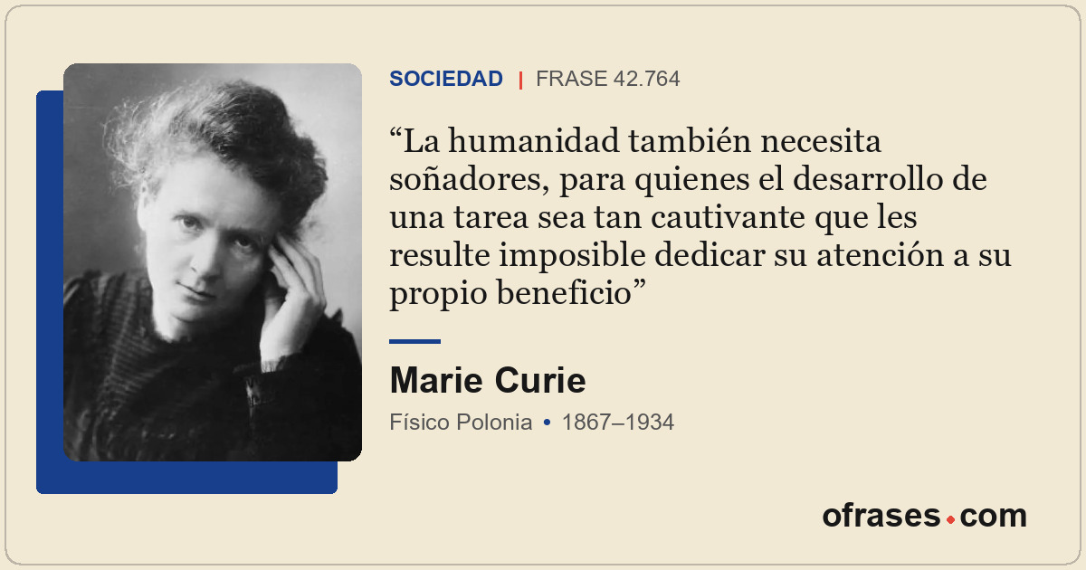 La humanidad también necesita soñadores, para quienes el desarrollo de una tarea...