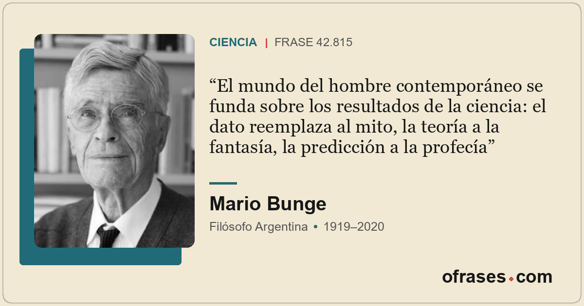 El mundo del hombre contemporáneo se funda sobre los resultados de la ciencia: e...
