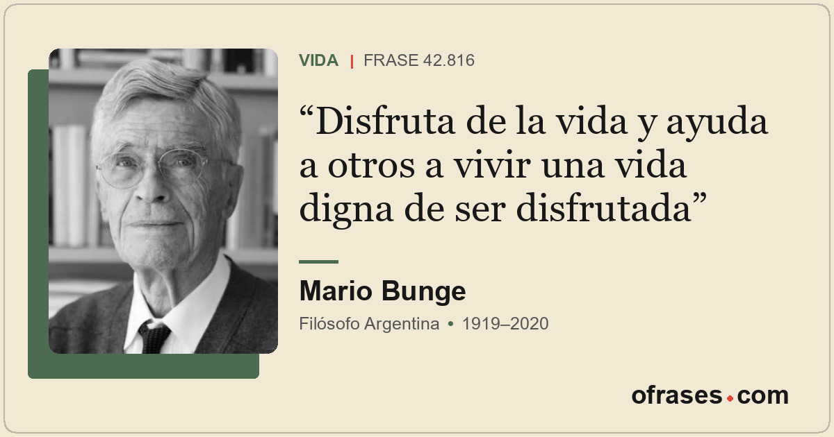 Disfruta de la vida y ayuda a otros a vivir una vida digna de ser disfrutada