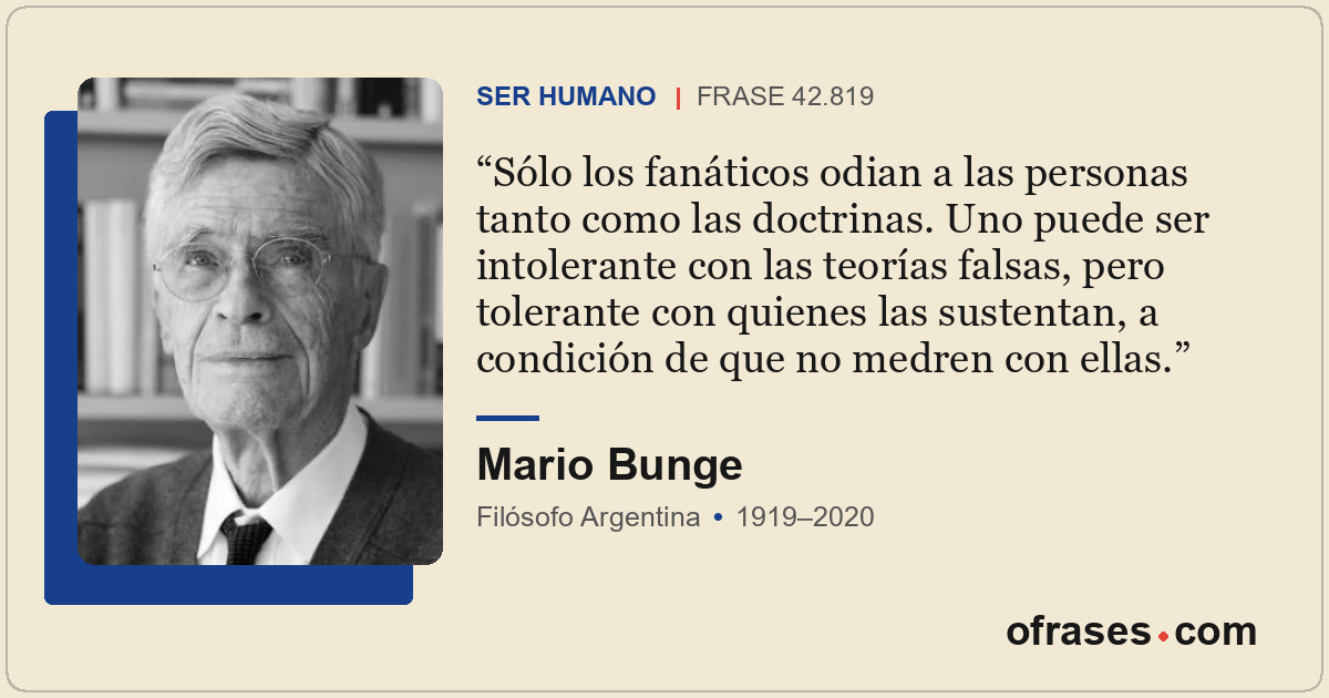Sólo los fanáticos odian a las personas tanto como las doctrinas. Uno puede ser...