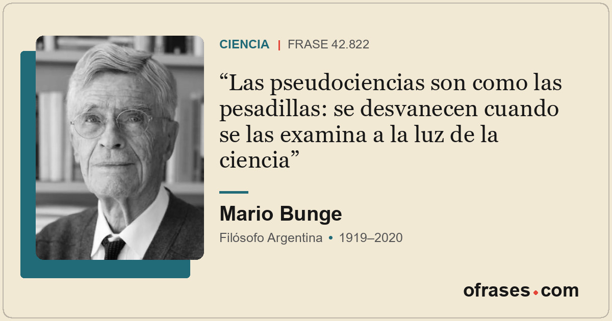 Las pseudociencias son como las pesadillas: se desvanecen cuando se las examina...