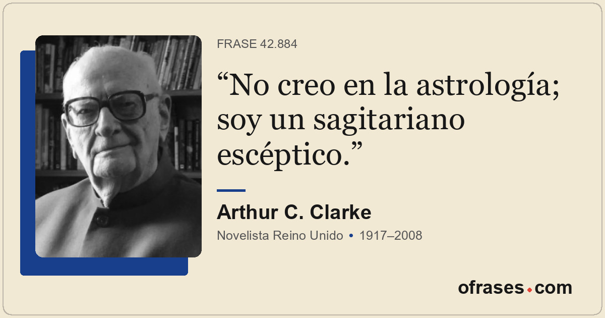 No creo en la astrología; soy un sagitariano escéptico.