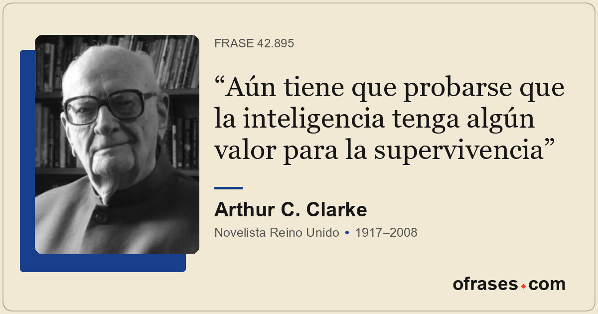 Aún tiene que probarse que la inteligencia tenga algún valor para la supervivenc...