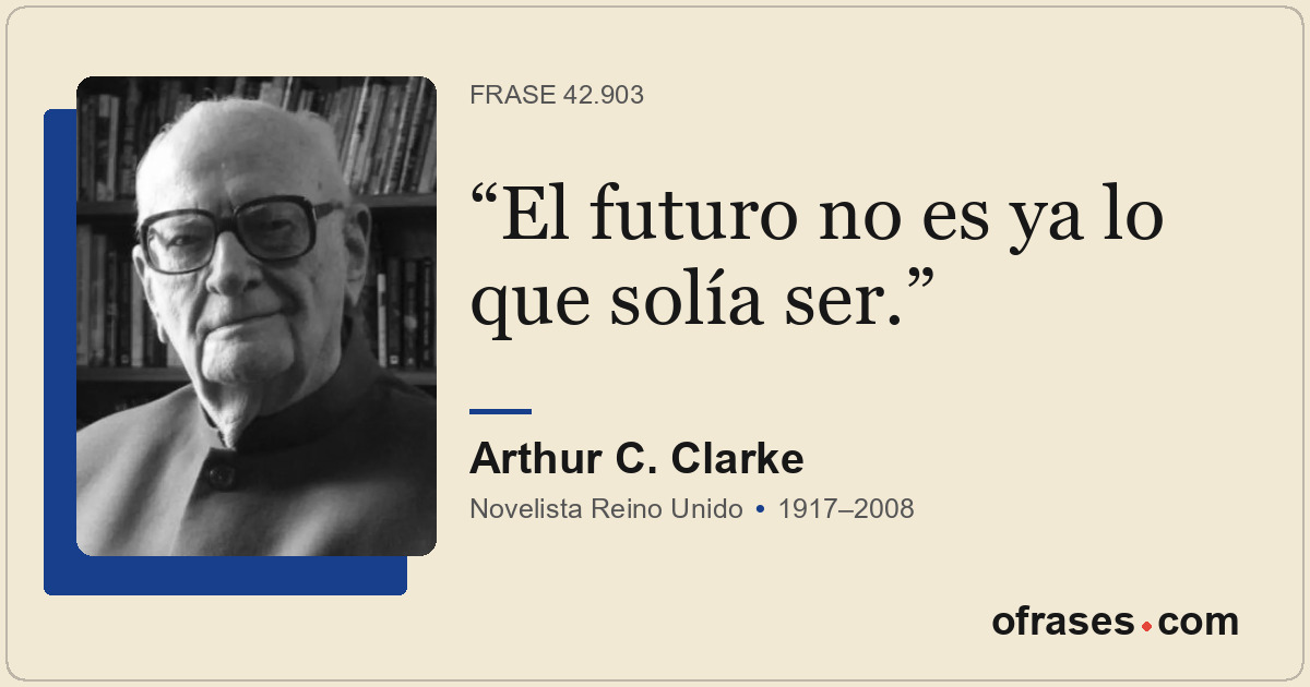 El futuro no es ya lo que solía ser.