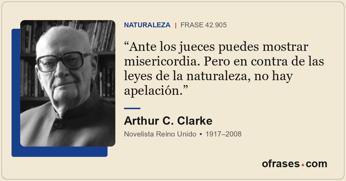 Ante los jueces puedes mostrar misericordia. Pero en contra de las leyes de la n...
