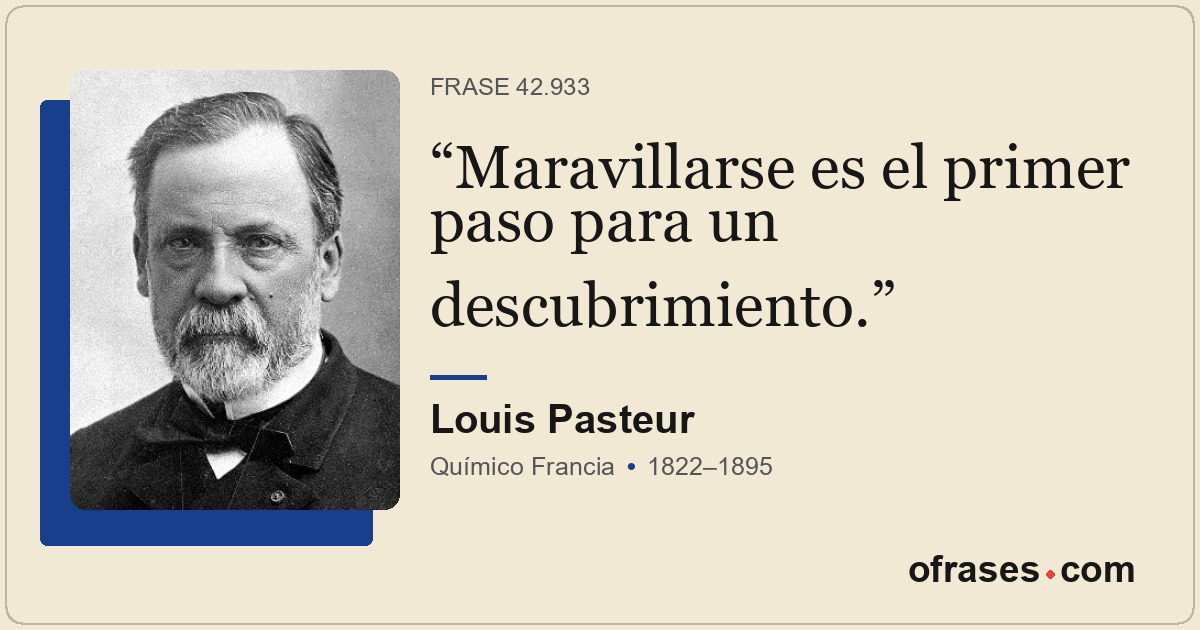 Maravillarse es el primer paso para un descubrimiento.