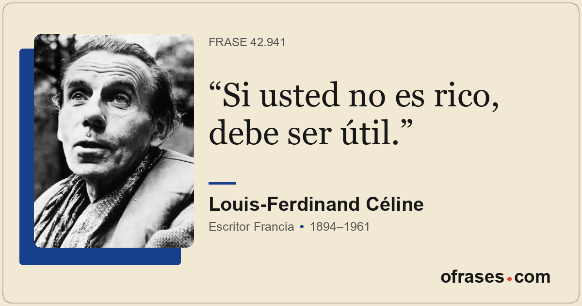 Si usted no es rico, debe ser útil.
