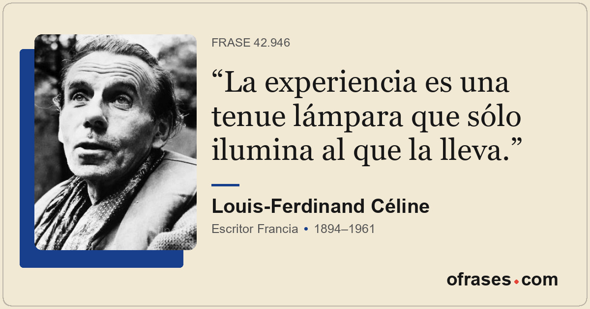 La experiencia es una tenue lámpara que sólo ilumina al que la lleva.