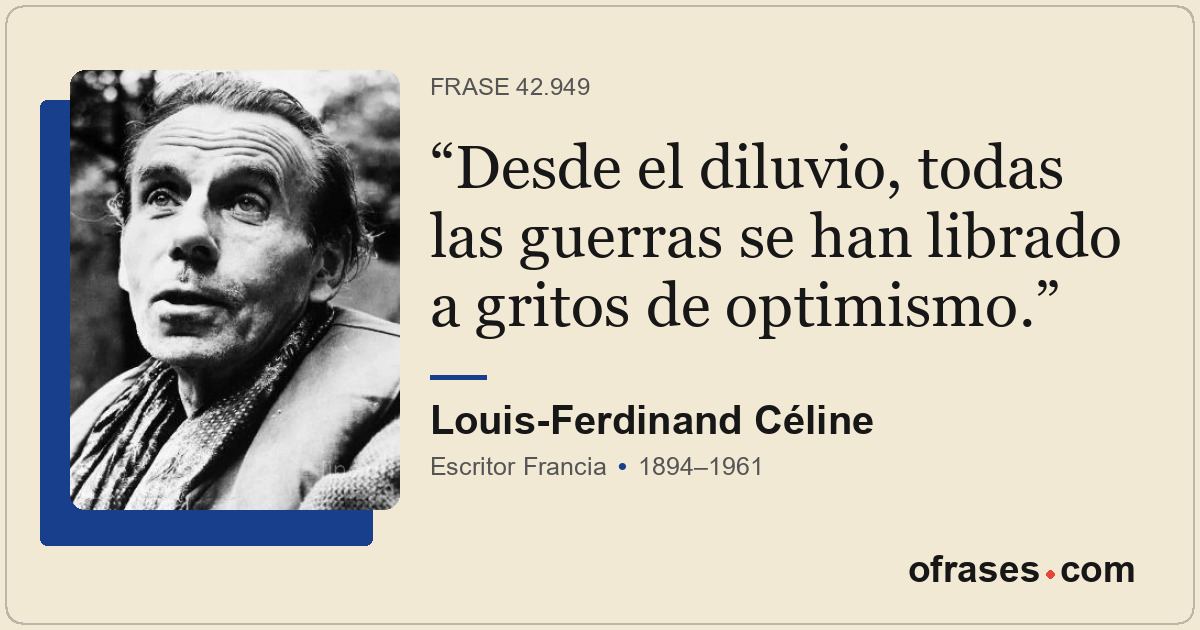 Desde el diluvio, todas las guerras se han librado a gritos de optimismo.