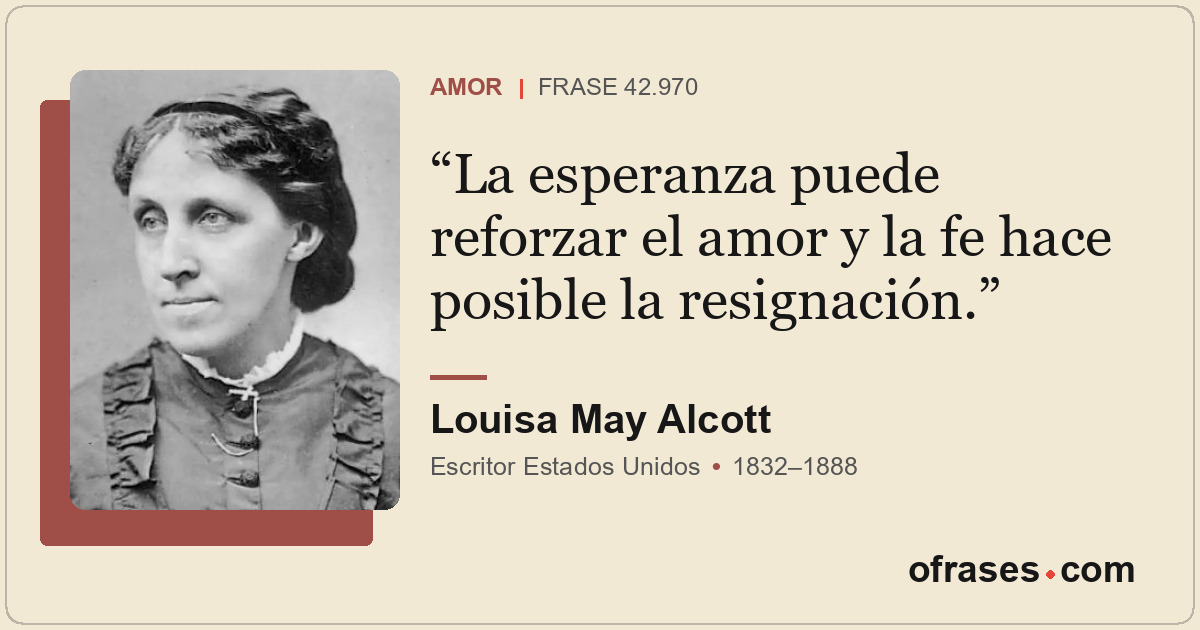 La esperanza puede reforzar el amor y la fe hace posible la resignación.