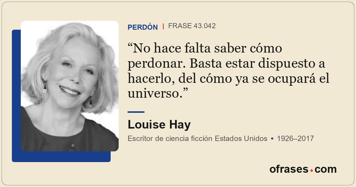No hace falta saber cómo perdonar. Basta estar dispuesto a hacerlo, del cómo ya...
