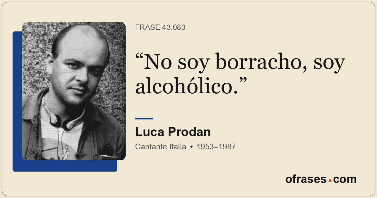 No soy borracho, soy alcohólico.