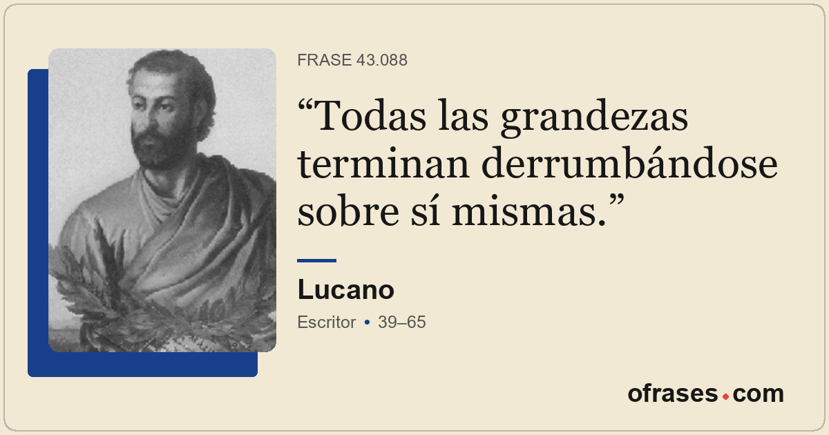 Todas las grandezas terminan derrumbándose sobre sí mismas.