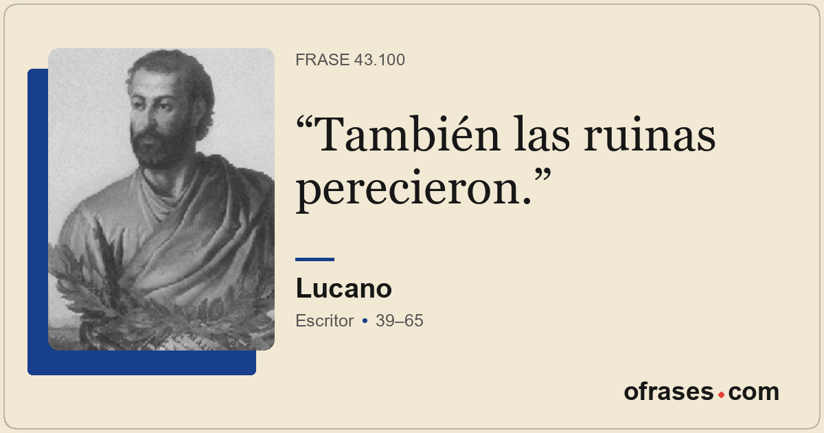 También las ruinas perecieron.