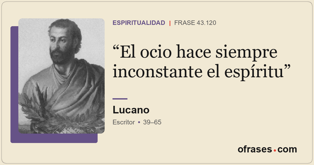 El ocio hace siempre inconstante el espíritu