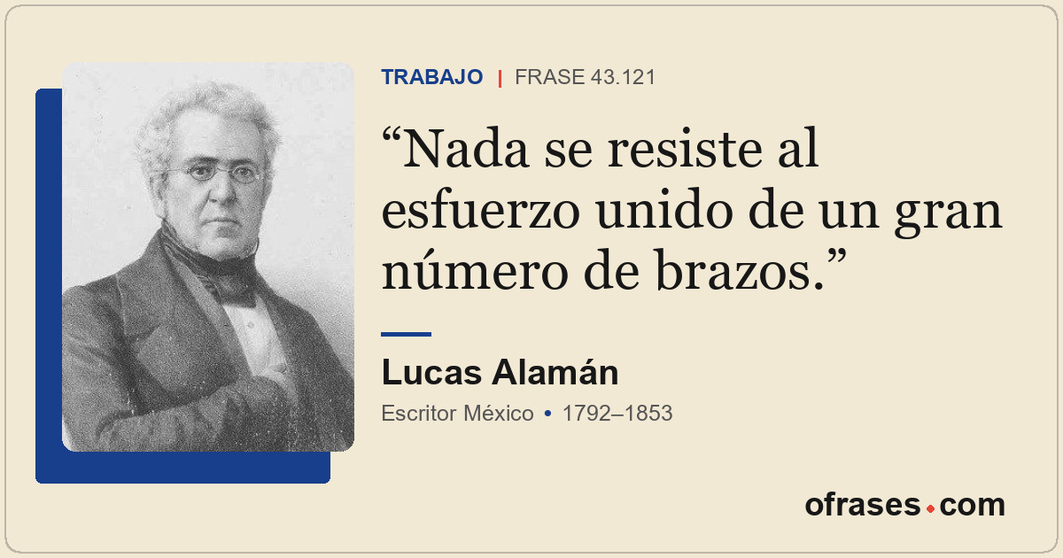 Nada se resiste al esfuerzo unido de un gran número de brazos.