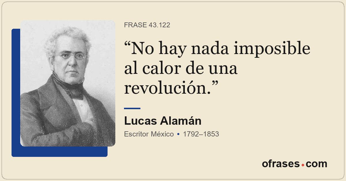 No hay nada imposible al calor de una revolución.