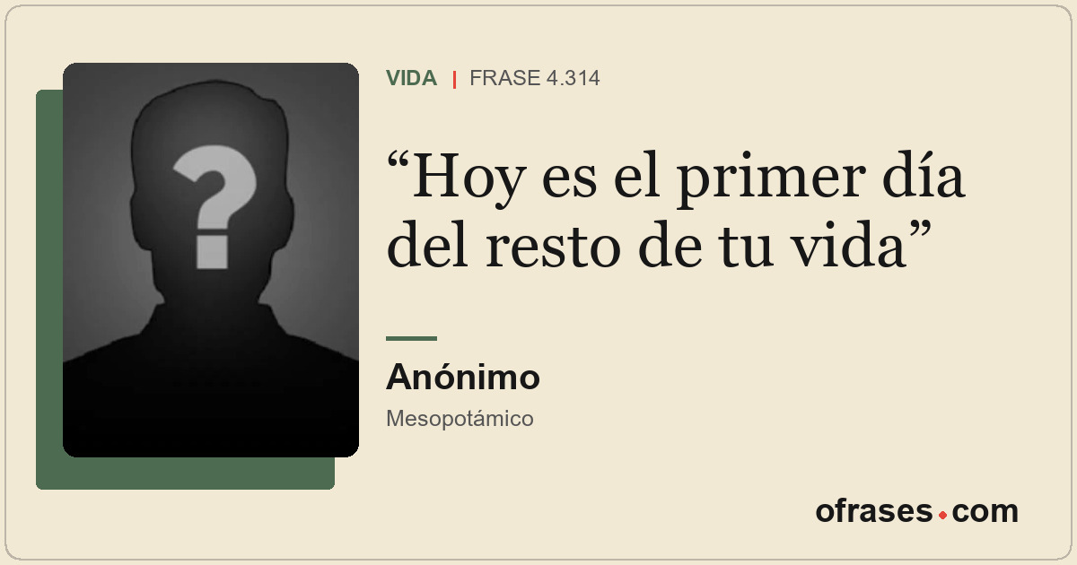 Hoy es el primer día del resto de tu vida