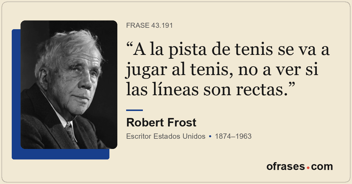 A la pista de tenis se va a jugar al tenis, no a ver si las líneas son rectas.