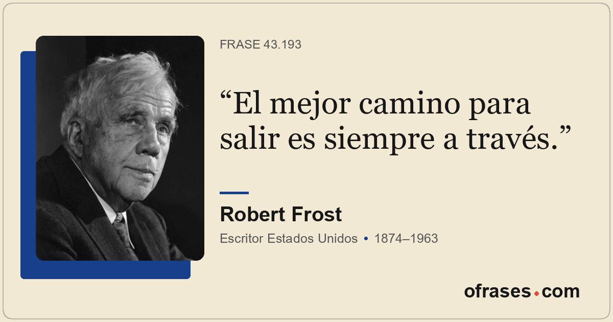 El mejor camino para salir es siempre a través.