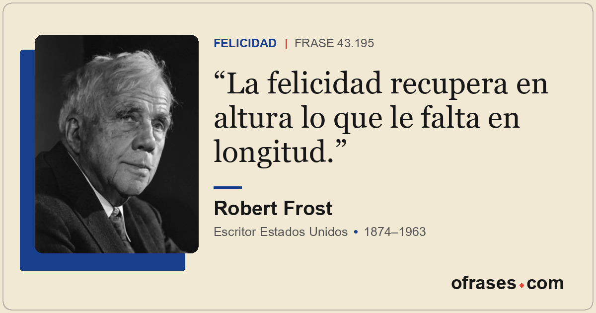 La felicidad recupera en altura lo que le falta en longitud.