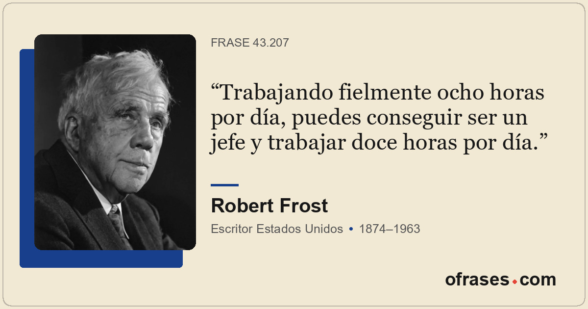 Trabajando fielmente ocho horas por día, puedes conseguir ser un jefe y trabajar...