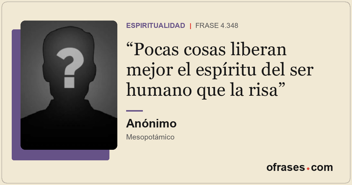 Pocas cosas liberan mejor el espíritu del ser humano que la risa