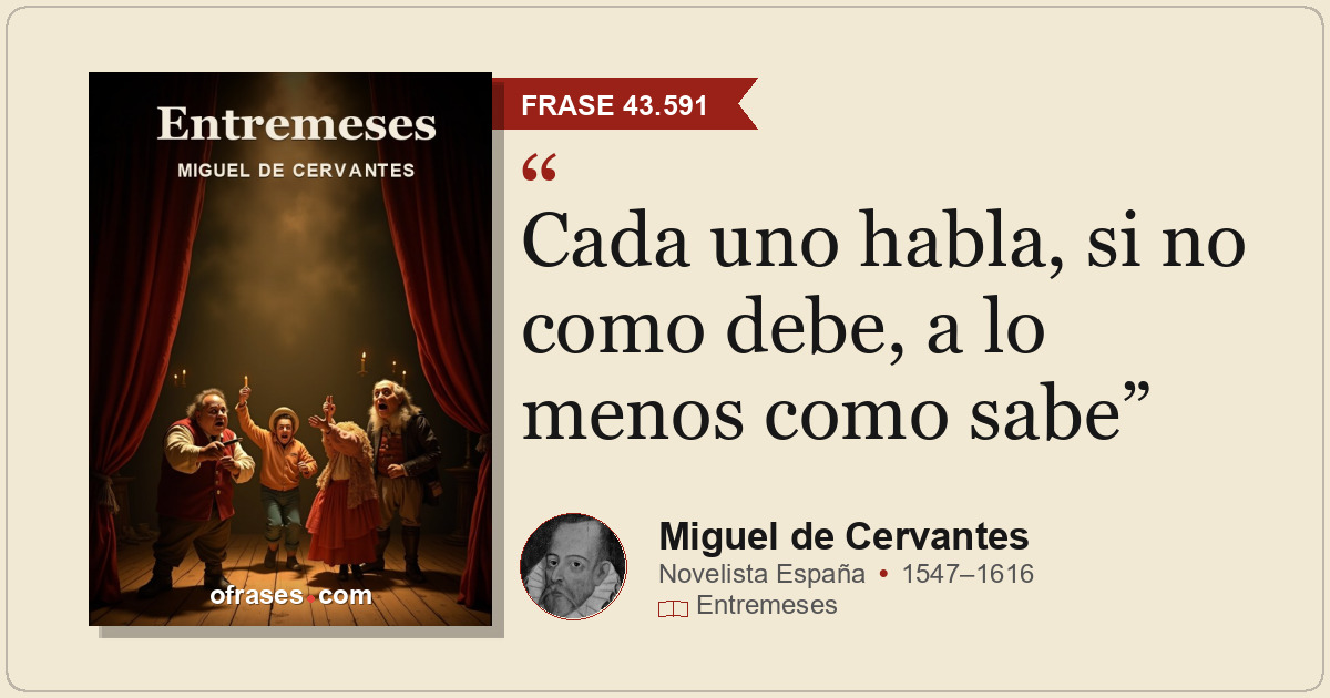 Cada uno habla, si no como debe, a lo menos como sabe