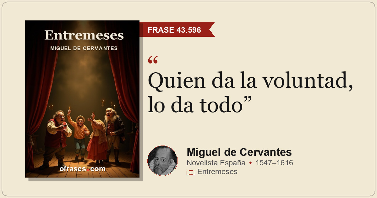 Quien da la voluntad, lo da todo