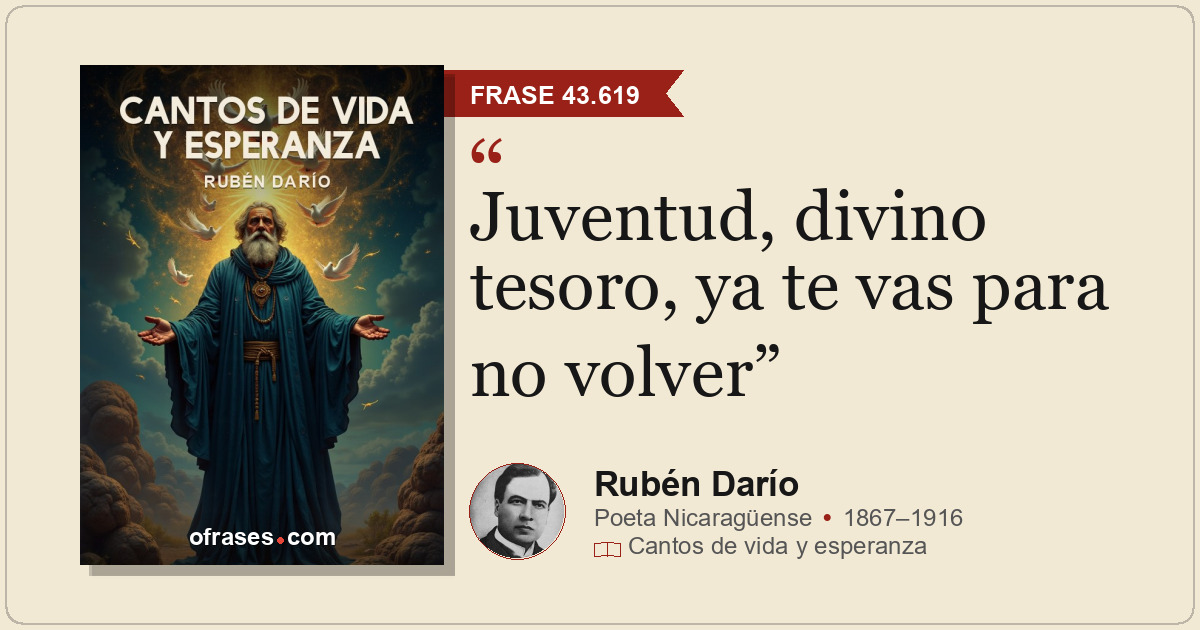 Juventud, divino tesoro, ya te vas para no volver